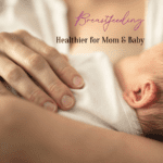 Breastfeeding is healthier for baby and mom